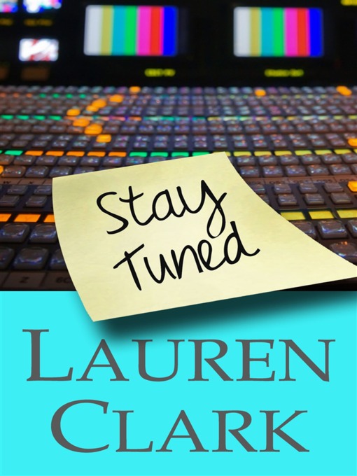 Title details for Stay Tuned by Lauren Clark - Available